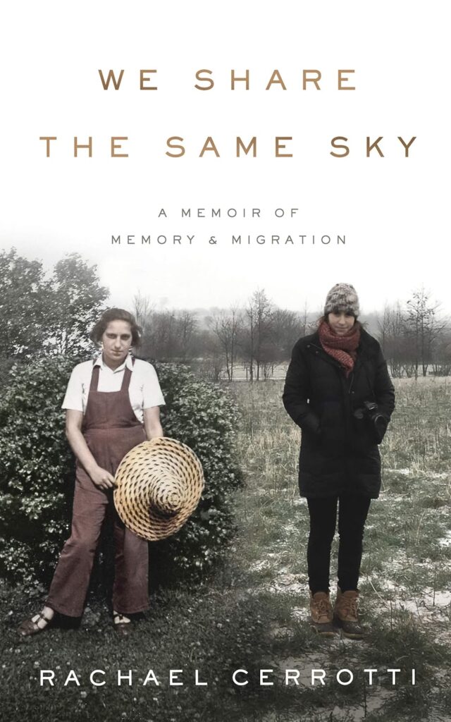 “We Share the Same Sky: A Memoir of Memory & Migration” by Rachael Cerrotti