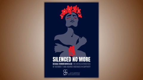 “Silenced No More - Sexual Terror Unveiled: The Untold Atrocities Of October 7 And Against Hostages In Captivity”